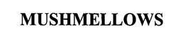 MUSHMELLOWS trademark