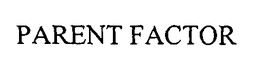PARENT FACTOR trademark