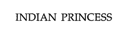 INDIAN PRINCESS trademark