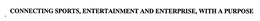 CONNECTING SPORTS, ENTERTAINMENT AND ENTERPRISE, WITH A PURPOSE trademark