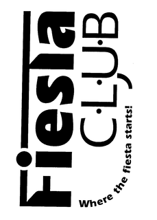 FIESTA CLUB WHERE THE FIESTA STARTS! trademark