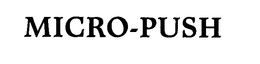 MICRO-PUSH trademark