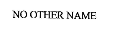 NO OTHER NAME trademark