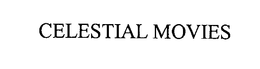 CELESTIAL MOVIES trademark