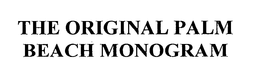 THE ORIGINAL PALM BEACH MONOGRAM trademark