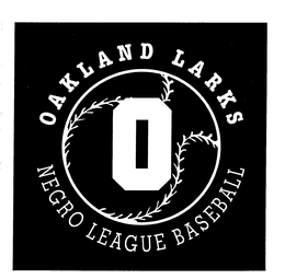 O OAKLAND LARKS NEGRO LEAGUE BASEBALL trademark