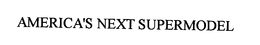 AMERICA'S NEXT SUPERMODEL trademark