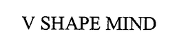V SHAPE MIND trademark