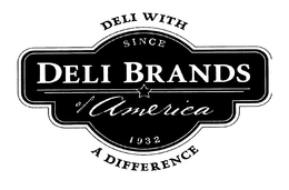 DELI BRANDS OF AMERICA SINCE 1932 DELI WITH A DIFFERENCE trademark