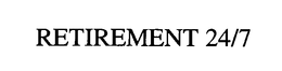 RETIREMENT 24/7 trademark