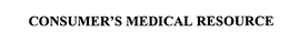 CONSUMER'S MEDICAL RESOURCE trademark