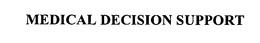 MEDICAL DECISION SUPPORT trademark