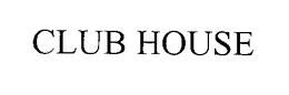 CLUB HOUSE trademark