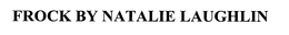 FROCK BY NATALIE LAUGHLIN trademark