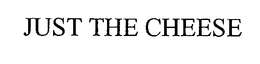 JUST THE CHEESE trademark