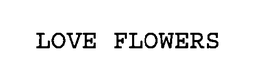 LOVE FLOWERS trademark