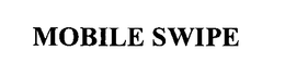 MOBILE SWIPE trademark