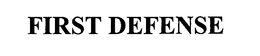 FIRST DEFENSE trademark