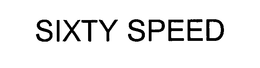 SIXTY SPEED trademark