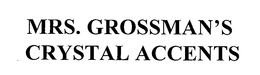 MRS. GROSSMAN'S CRYSTAL ACCENTS trademark