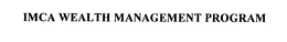IMCA WEALTH MANAGEMENT PROGRAM trademark