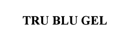 TRU BLU GEL trademark