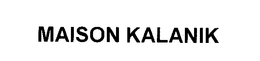 MAISON KALANIK trademark