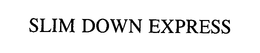 SLIM DOWN EXPRESS trademark