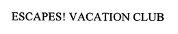 ESCAPES! VACATION CLUB trademark