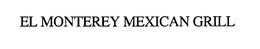 EL MONTEREY MEXICAN GRILL trademark