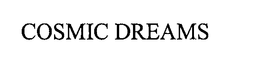 COSMIC DREAMS trademark