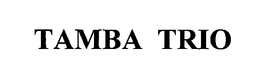 TAMBA TRIO trademark