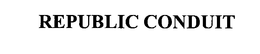 REPUBLIC CONDUIT trademark