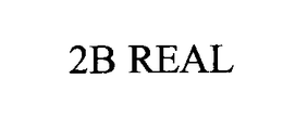 2B REAL trademark