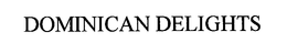 DOMINICAN DELIGHTS trademark