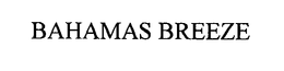 BAHAMAS BREEZE trademark