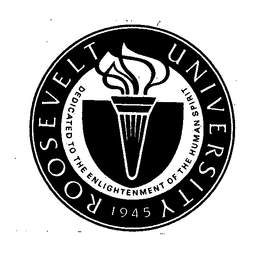 ROOSEVELT UNIVERSITY 1945 DEDICATED TO THE ENLIGHTENMENT OF THE HUMAN SPIRIT trademark
