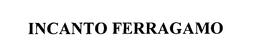 INCANTO FERRAGAMO trademark
