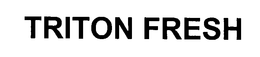 TRITON FRESH trademark