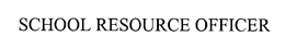 SCHOOL RESOURCE OFFICER trademark