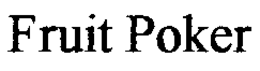 FRUIT POKER trademark