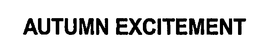 AUTUMN EXCITEMENT trademark