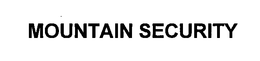 MOUNTAIN SECURITY trademark