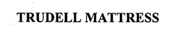 TRUDELL MATTRESS trademark