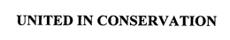 UNITED IN CONSERVATION trademark