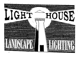 LIGHT HOUSE LANDSCAPE LIGHTING trademark