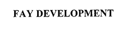 FAY DEVELOPMENT trademark