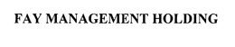 FAY MANAGEMENT HOLDING trademark