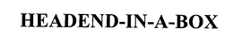 HEADEND-IN-A-BOX trademark