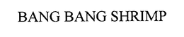 BANG BANG SHRIMP trademark